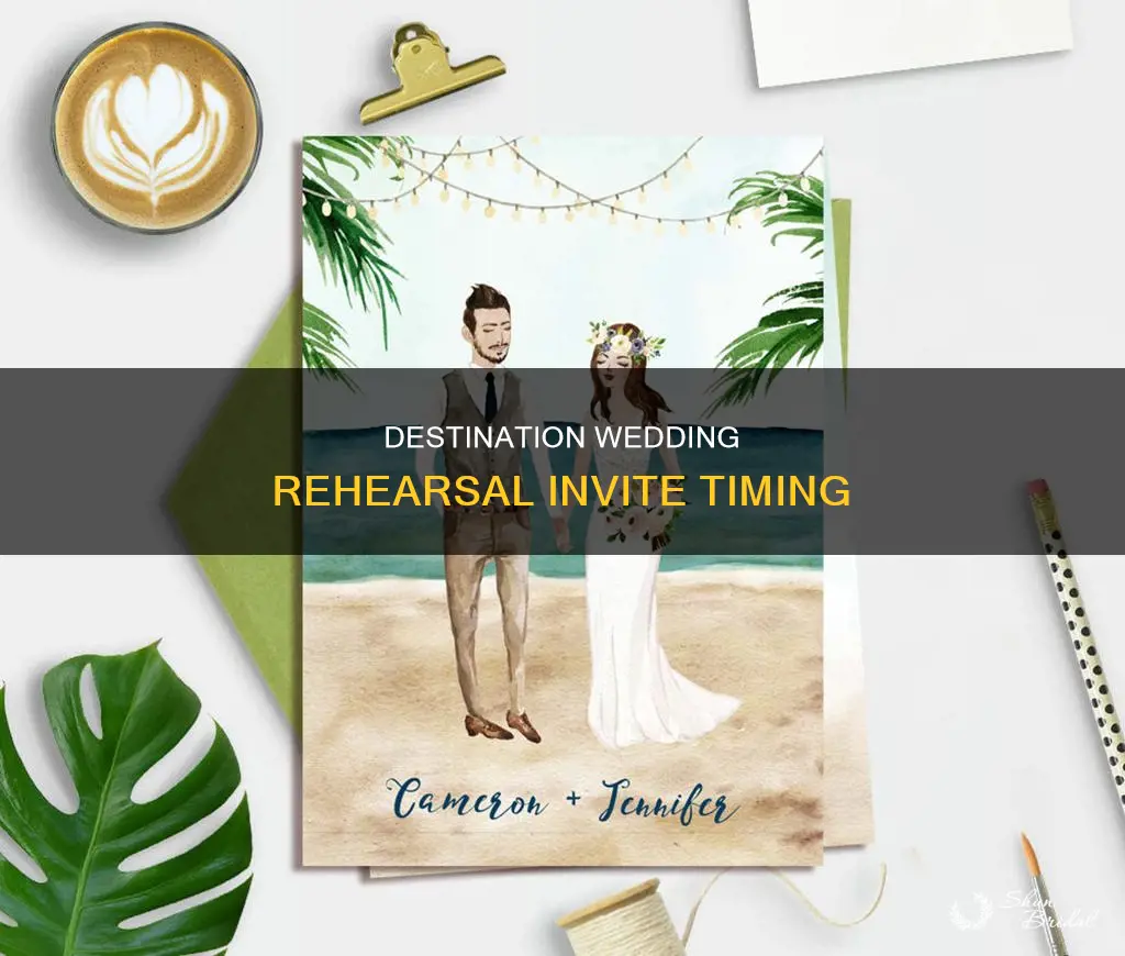 when to send our rehearsal invites destination wedding