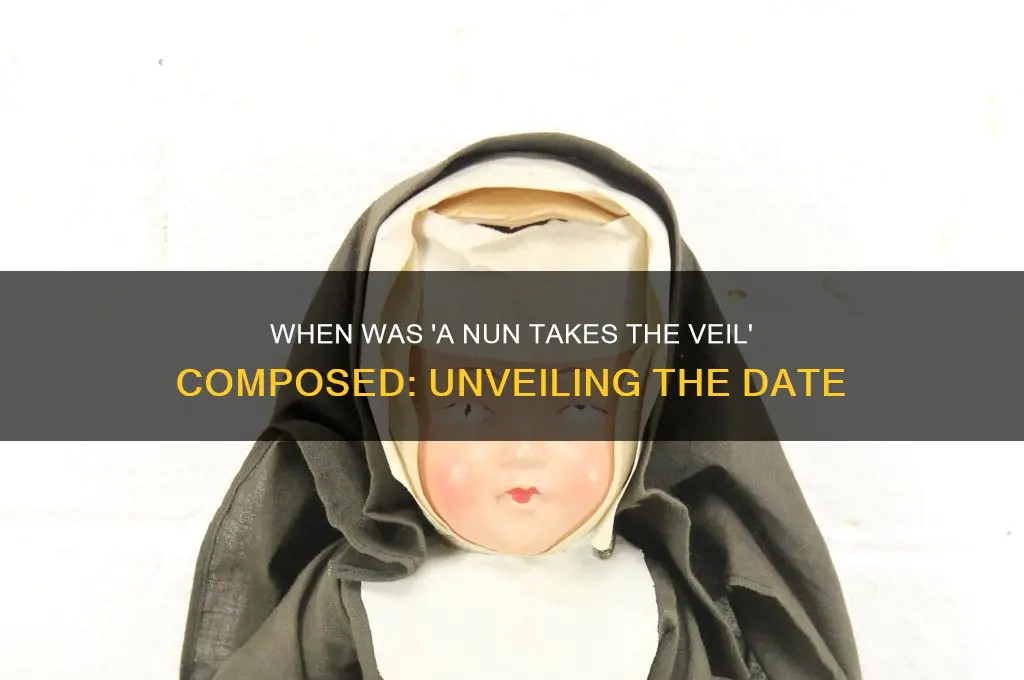 when was a nn takes the veil composed