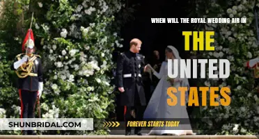 Royal Wedding USA: When to Watch the Historic Celebration