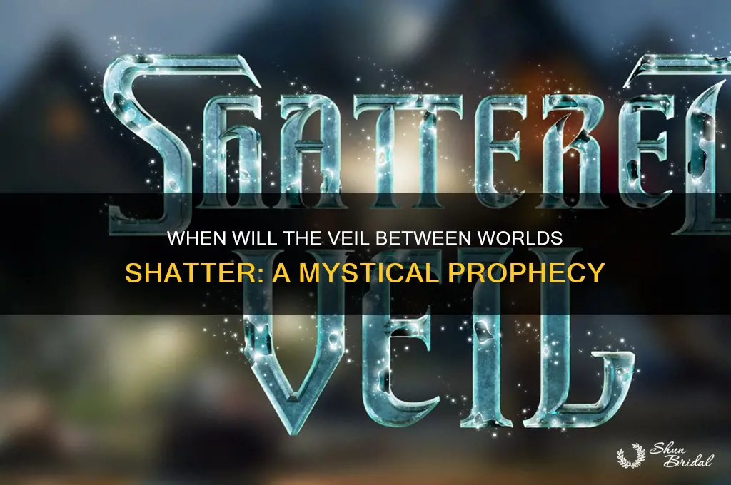 when will the veil between worlds break