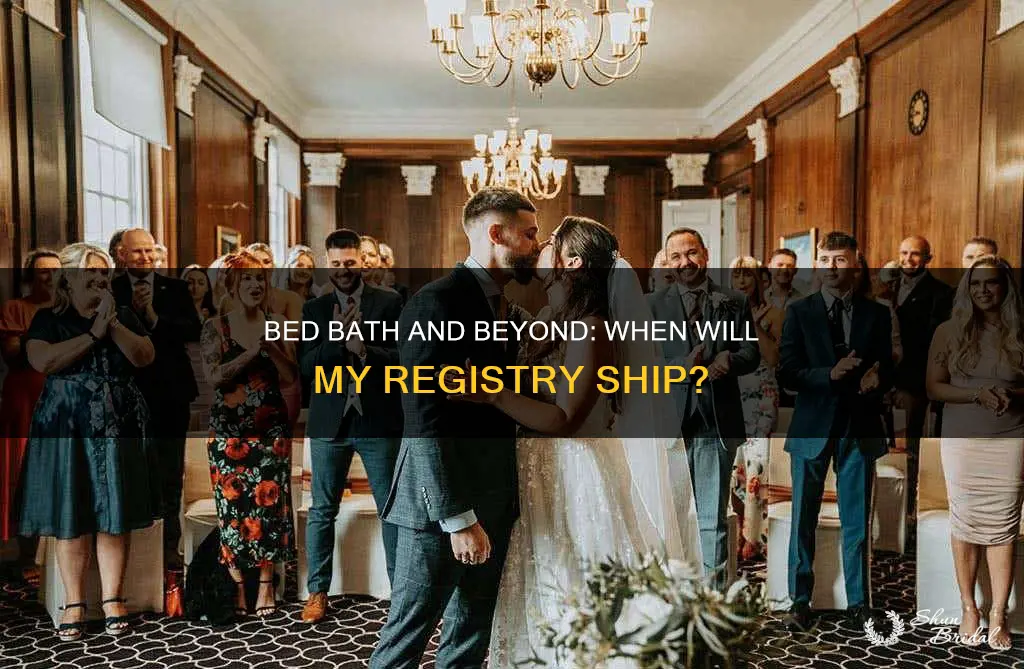 when will the wedding registry ships bed bath and beyond