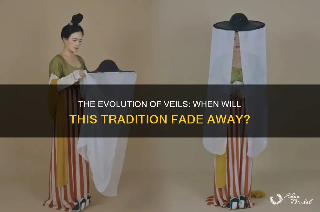 when will veils go away
