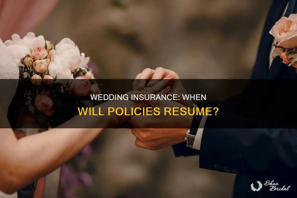 when will wedding insurance resume