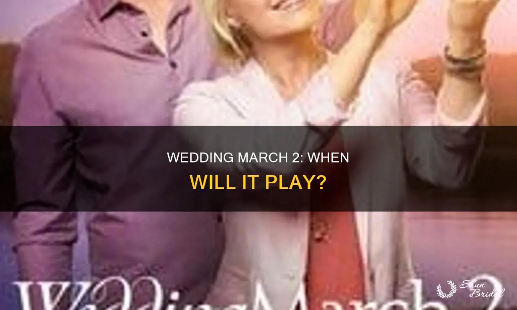 when will wedding march 2 play