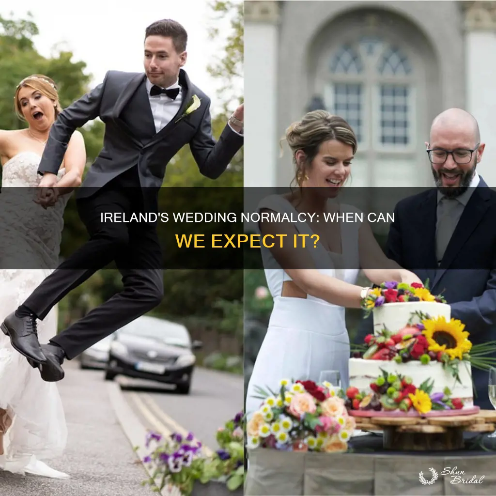 when will weddings be back to normal ireland