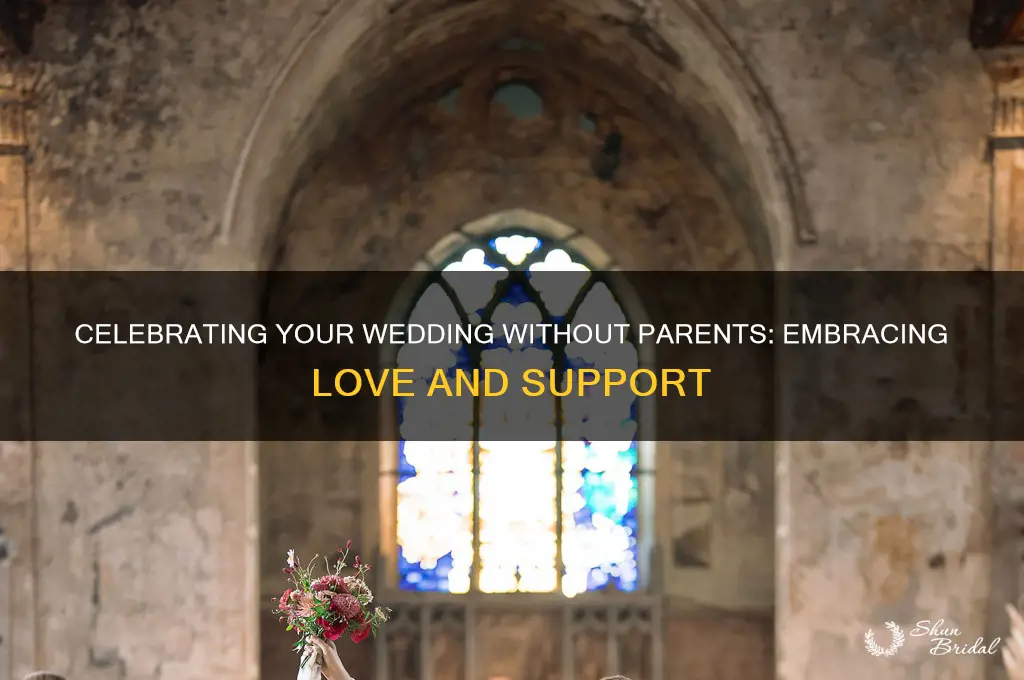 when you dont jave parenrs to go t9 your wedding