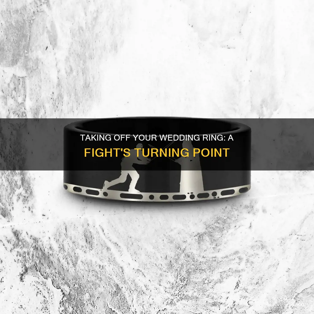 when you take your wedding ring off in a fight