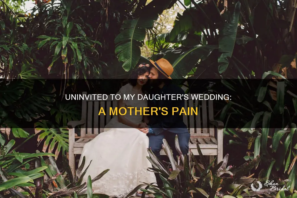 when your daughter does not invite you to her wedding