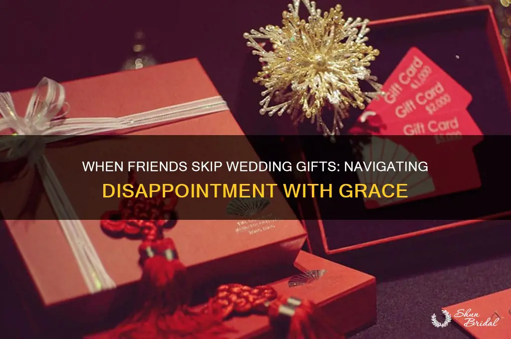when your friend dooesnt give you a wedding gift