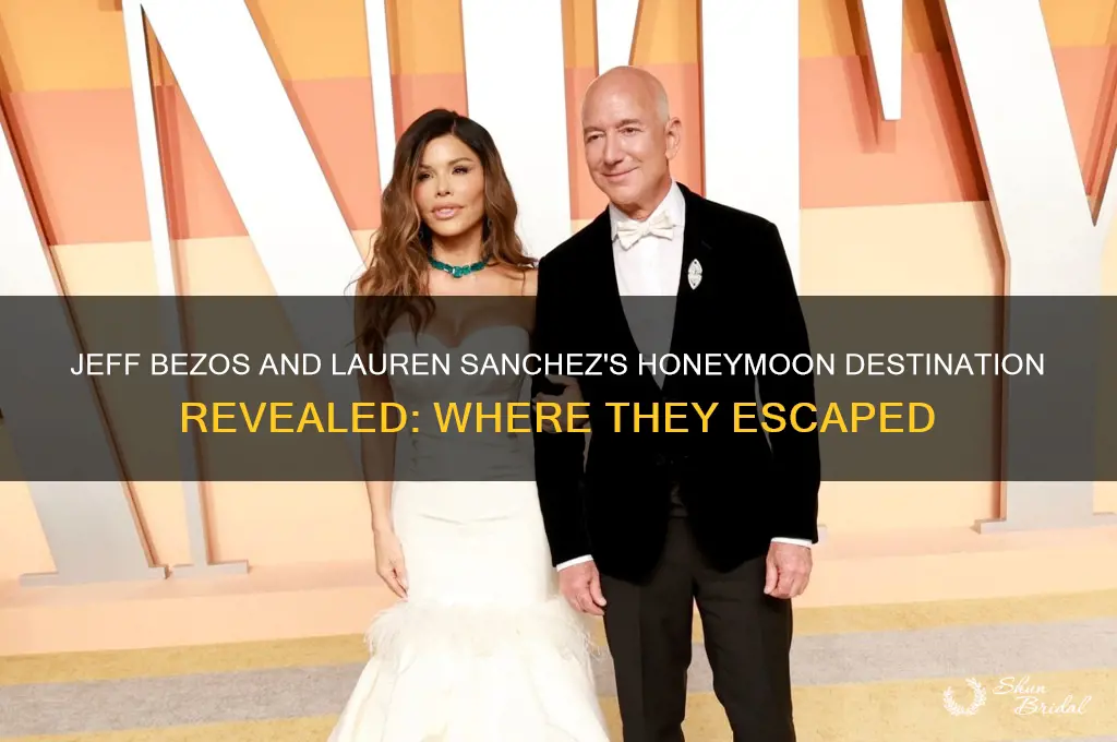 where are jeff bezos and lauren sanchez honeymoon