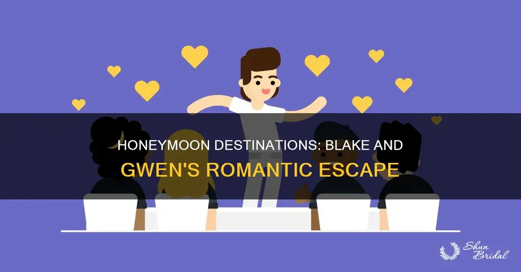 where did blake and gwen go on their honeymoon