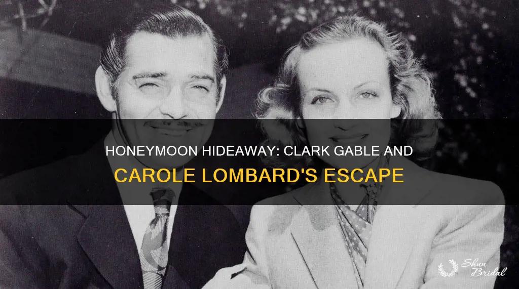 where did clark gable and carole lombard honeymoon