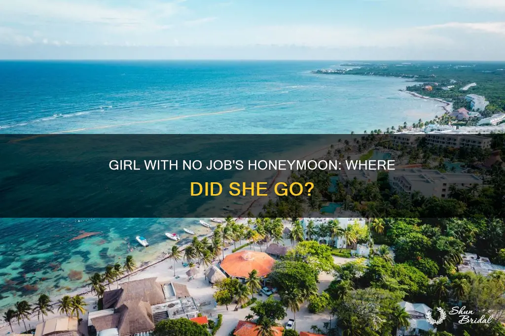 where did girl with no job go for honeymoon