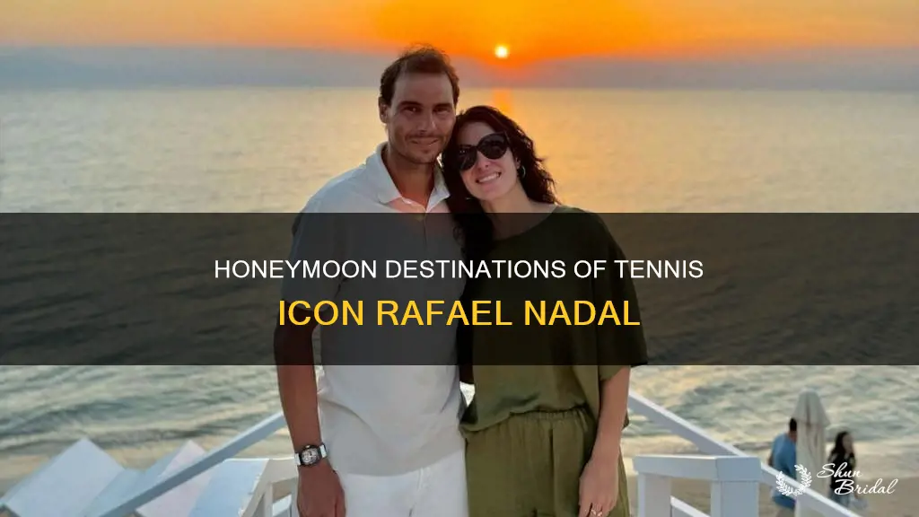 where did rafael nadal go on his honeymoon