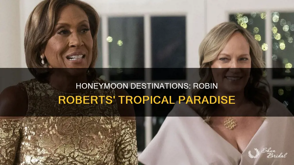 where did robin roberts go for her honeymoon