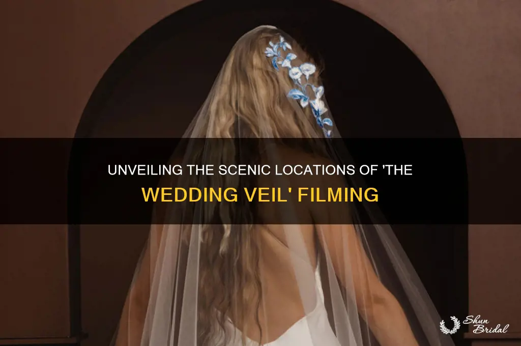 where did they film the wedding veil