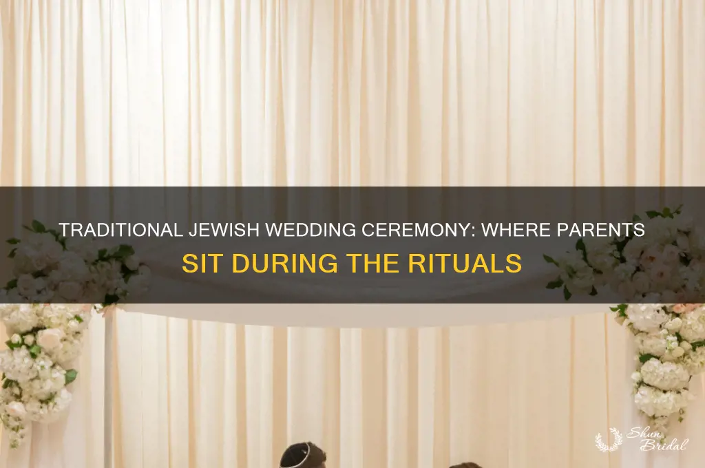 where do parents sit at a traditional jewish wedding ceremony