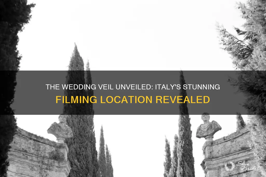 where in italy was the wedding veil unveiled filmed