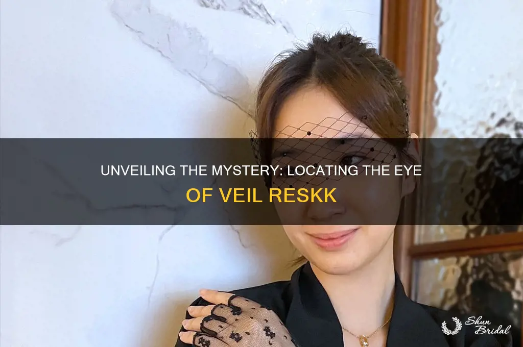 where is eye of veil reskk