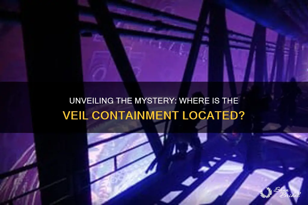 where is the veil containment