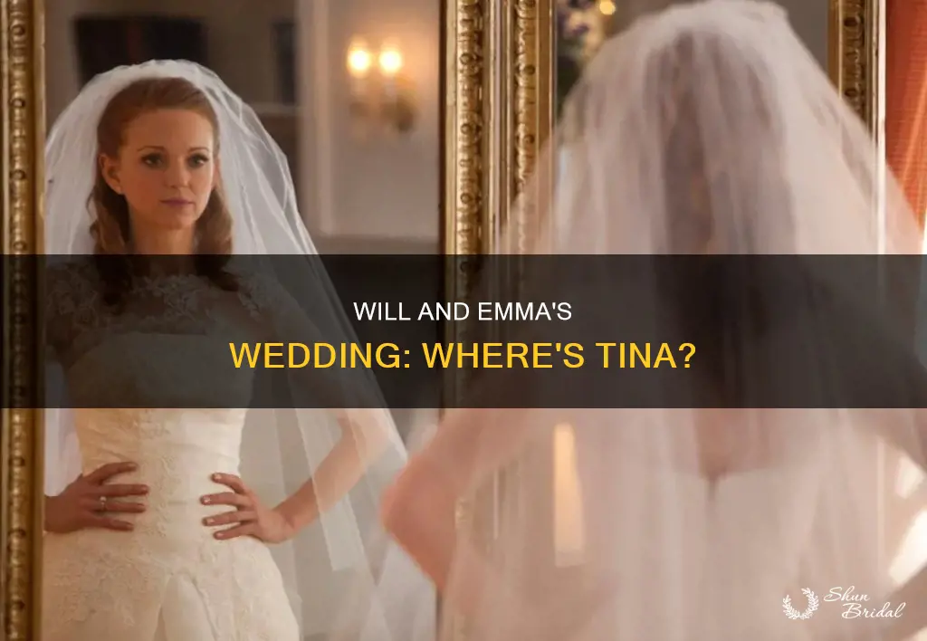 where is tina in the wedding of will and emma