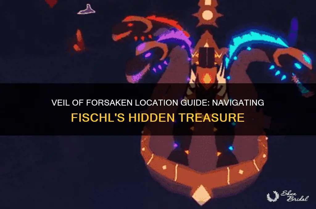 where is veil of forsaken in fisch