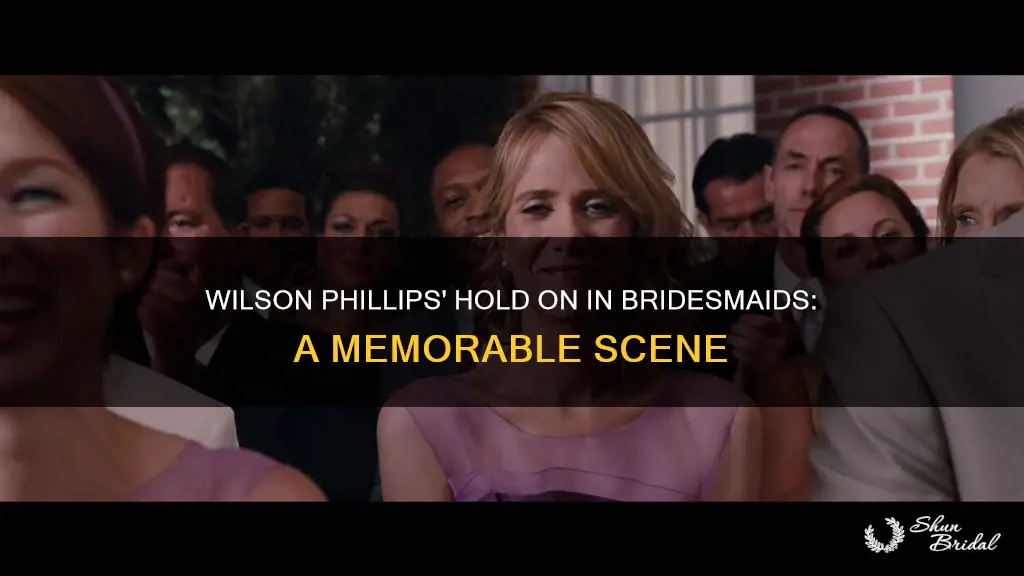 where is wilson phillips hold bridesmaids