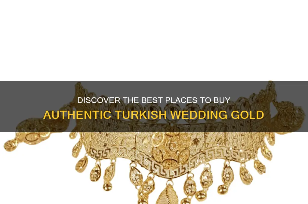 where to buy turkish wedding gold