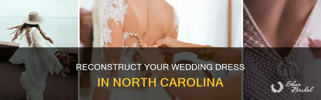 where to get wedding dress reconstruction in North Carolina