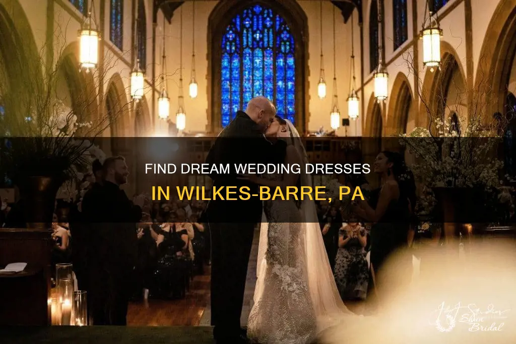 where to get wedding dresses in wilkes barre pa