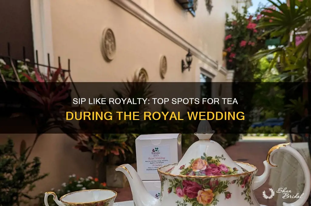 where to have tea for the royal wedding
