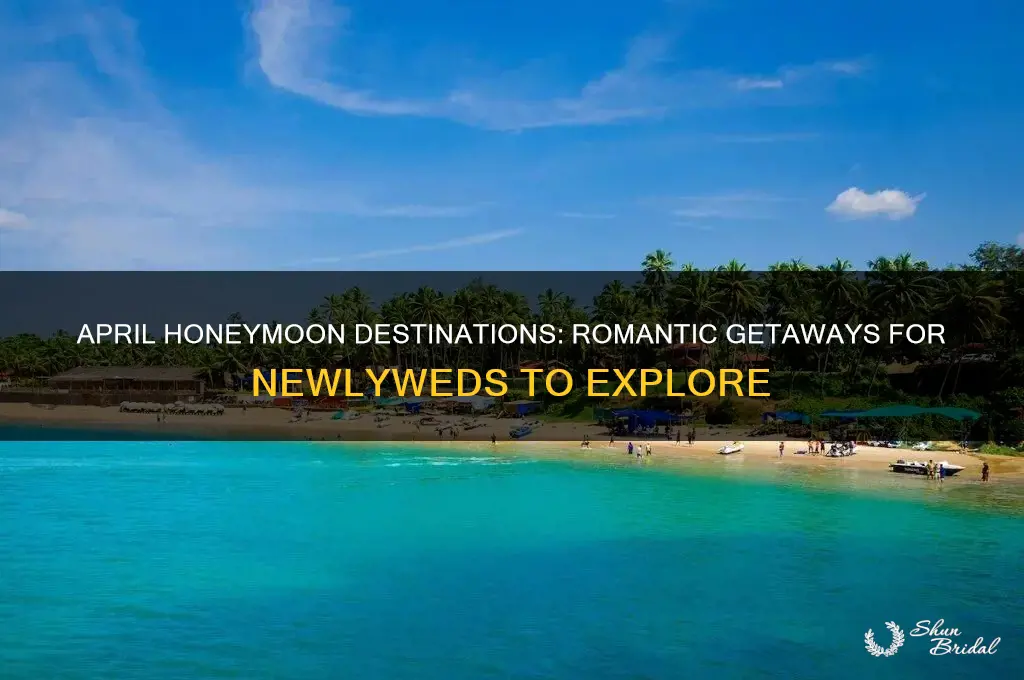where to honeymoon in april