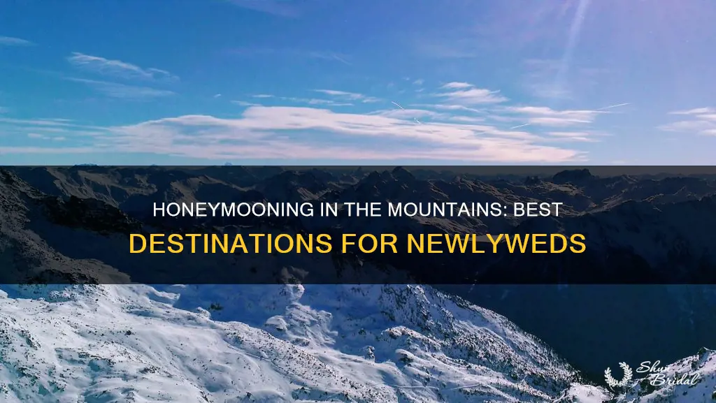 where to honeymoon in moutains