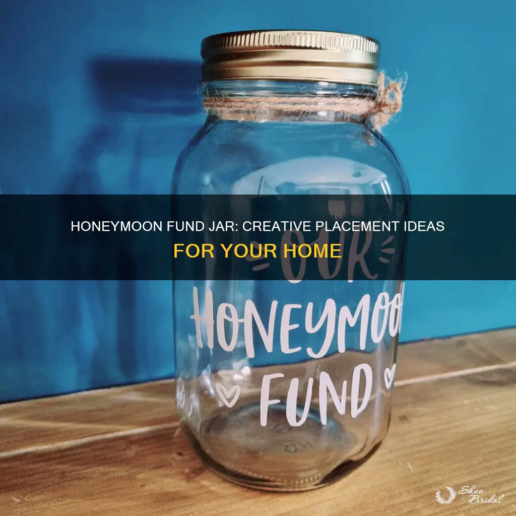 where to put honeymoon fund jar