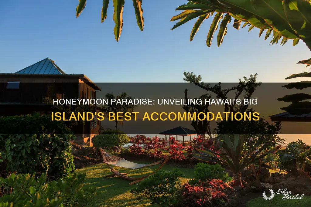 where to stay in hawaii big island honeymoon