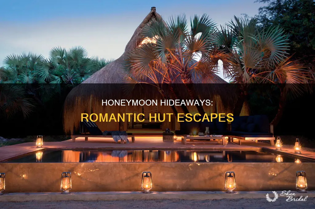 where to take a honeymoon in a hut