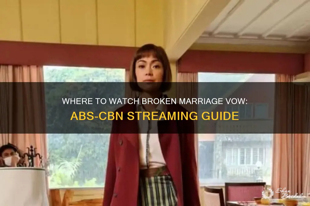 where to watch broken marriage vow abs cbn