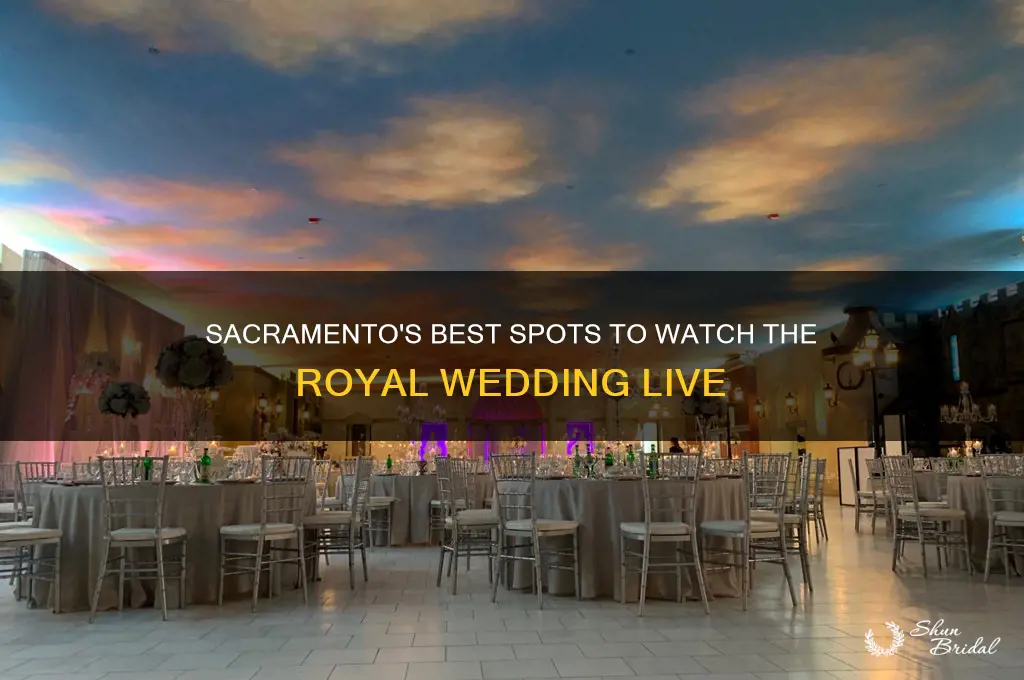 where to watch the royal wedding in sacramento ca
