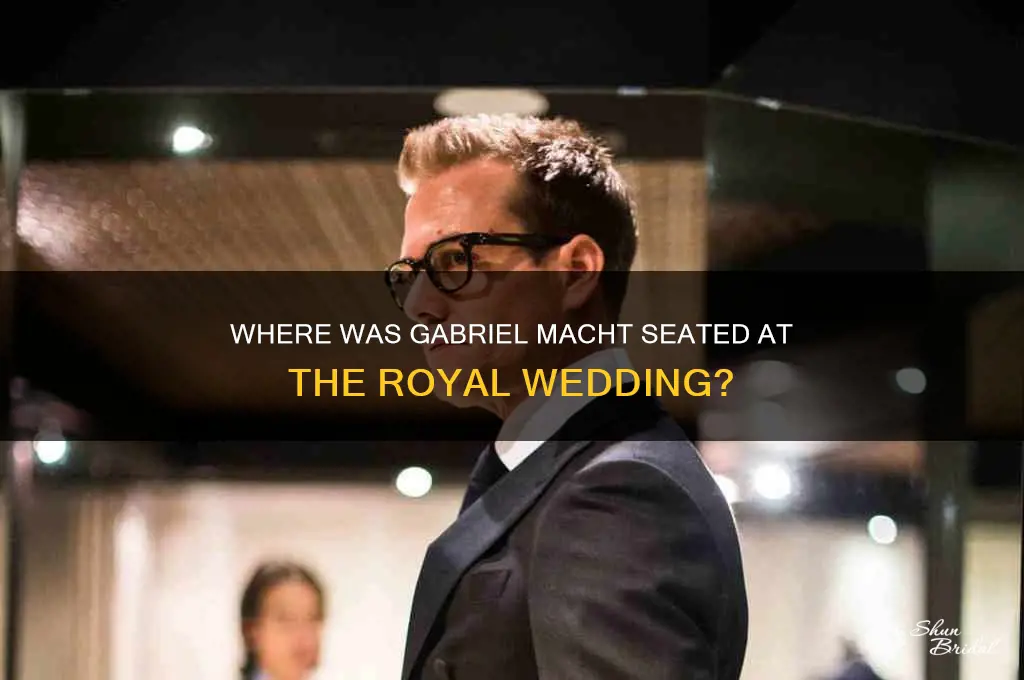 where was gabriel macht sitting at royal wedding