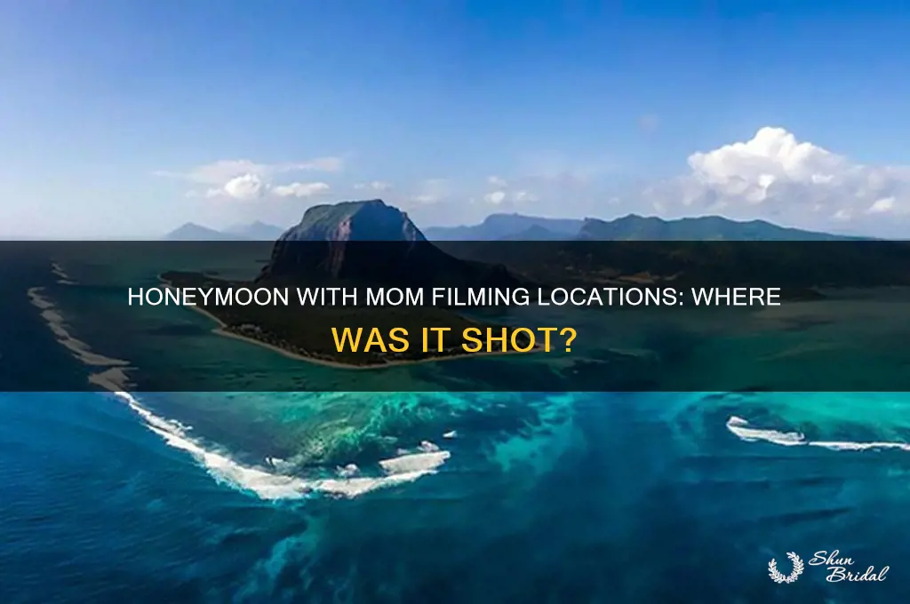 where was honeymoon with mom filmed