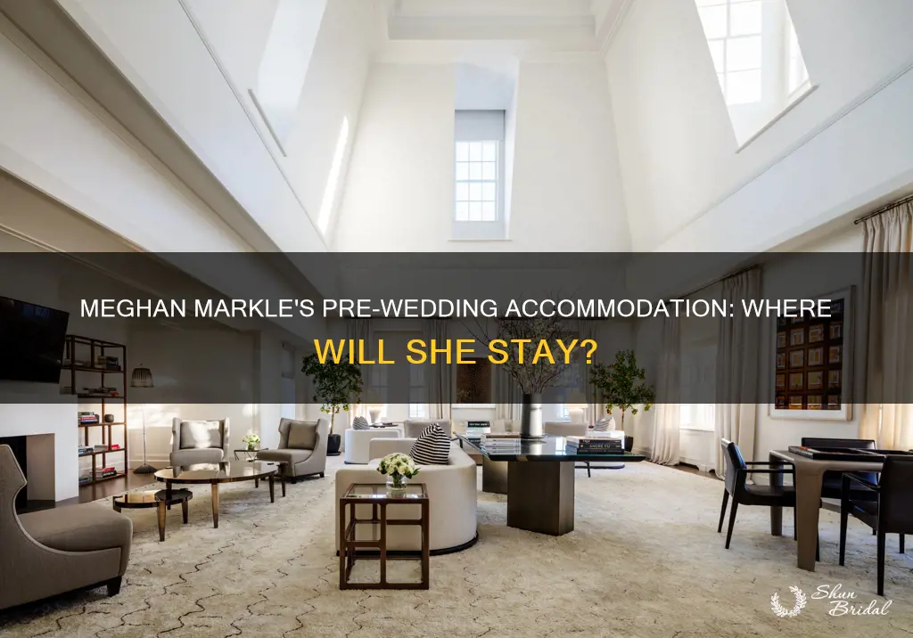 where will meghan markle stay before the wedding