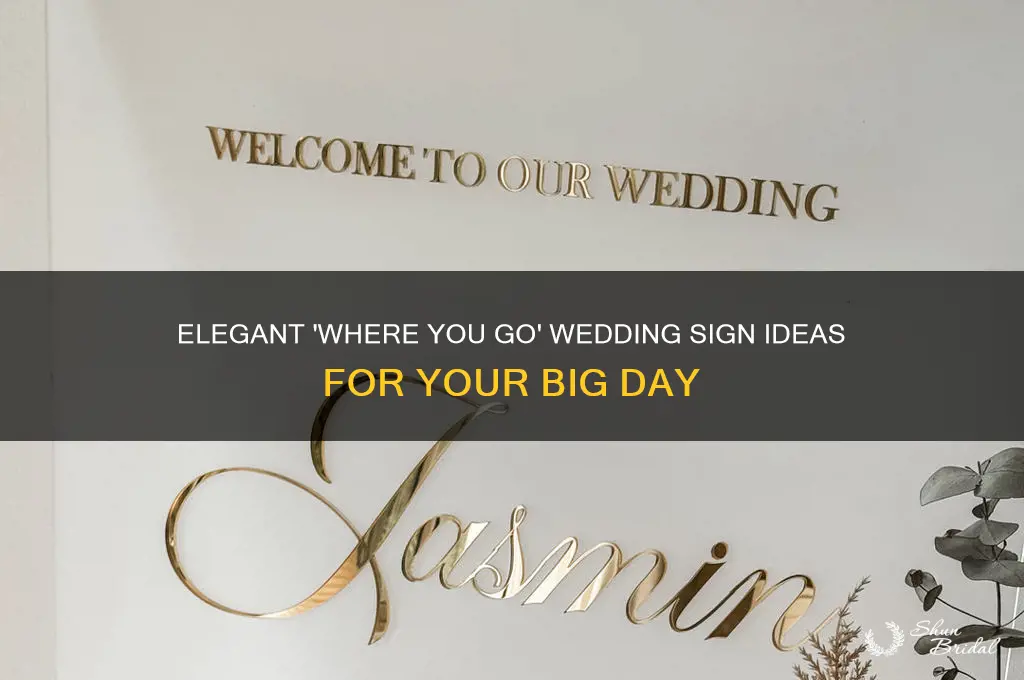 where you go wedding sign