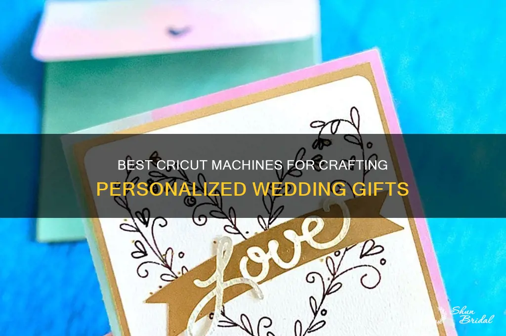 which cricut for wedding gifts