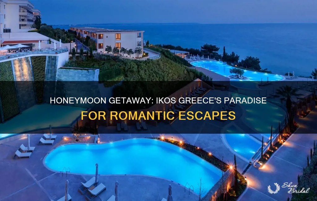 which ikos greece resort for honeymoon