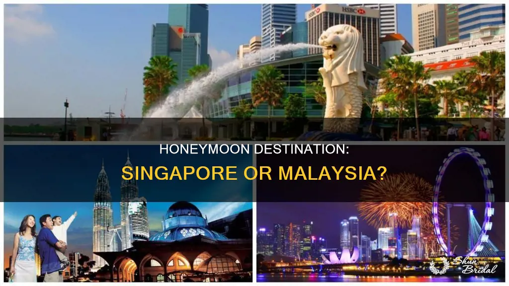 which is better for honeymoon singapore or malaysia