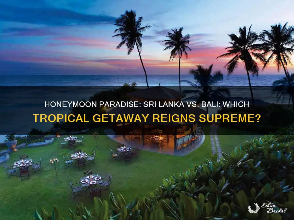 which is better for honeymoon sri lanka or bali