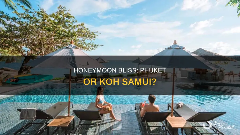 which is better koh samui or phuket for honeymoon