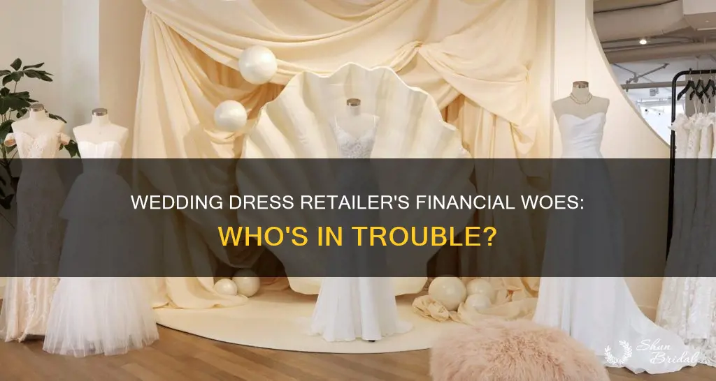 which popular wedding dress retailer in apparent financial trouble
