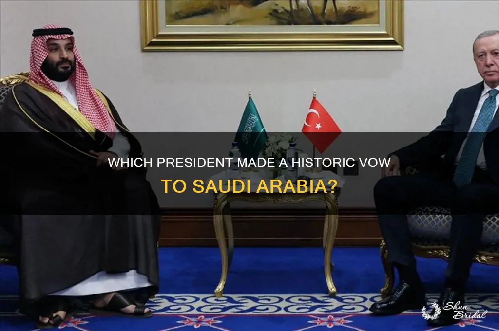 which president vowed to the saudis