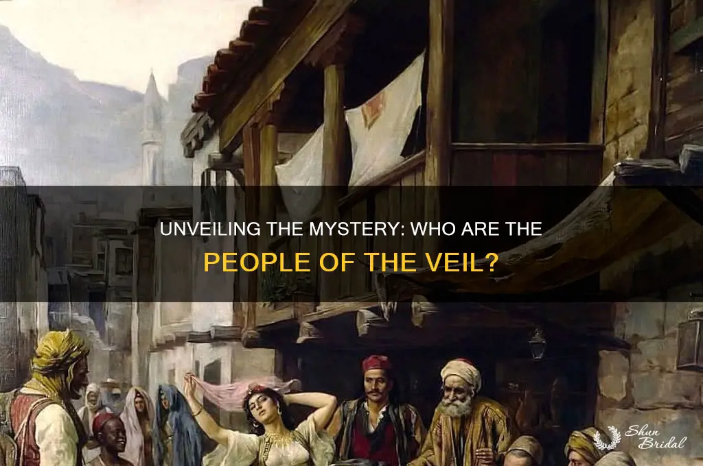 who are the peolpe of the veil